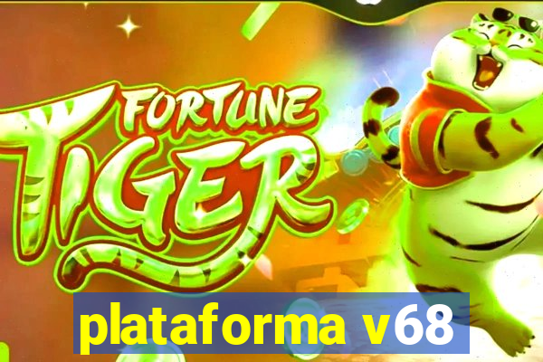 plataforma v68